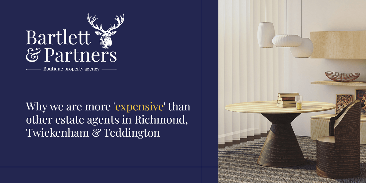 Why we are more 'expensive' than other estate agents in Richmond