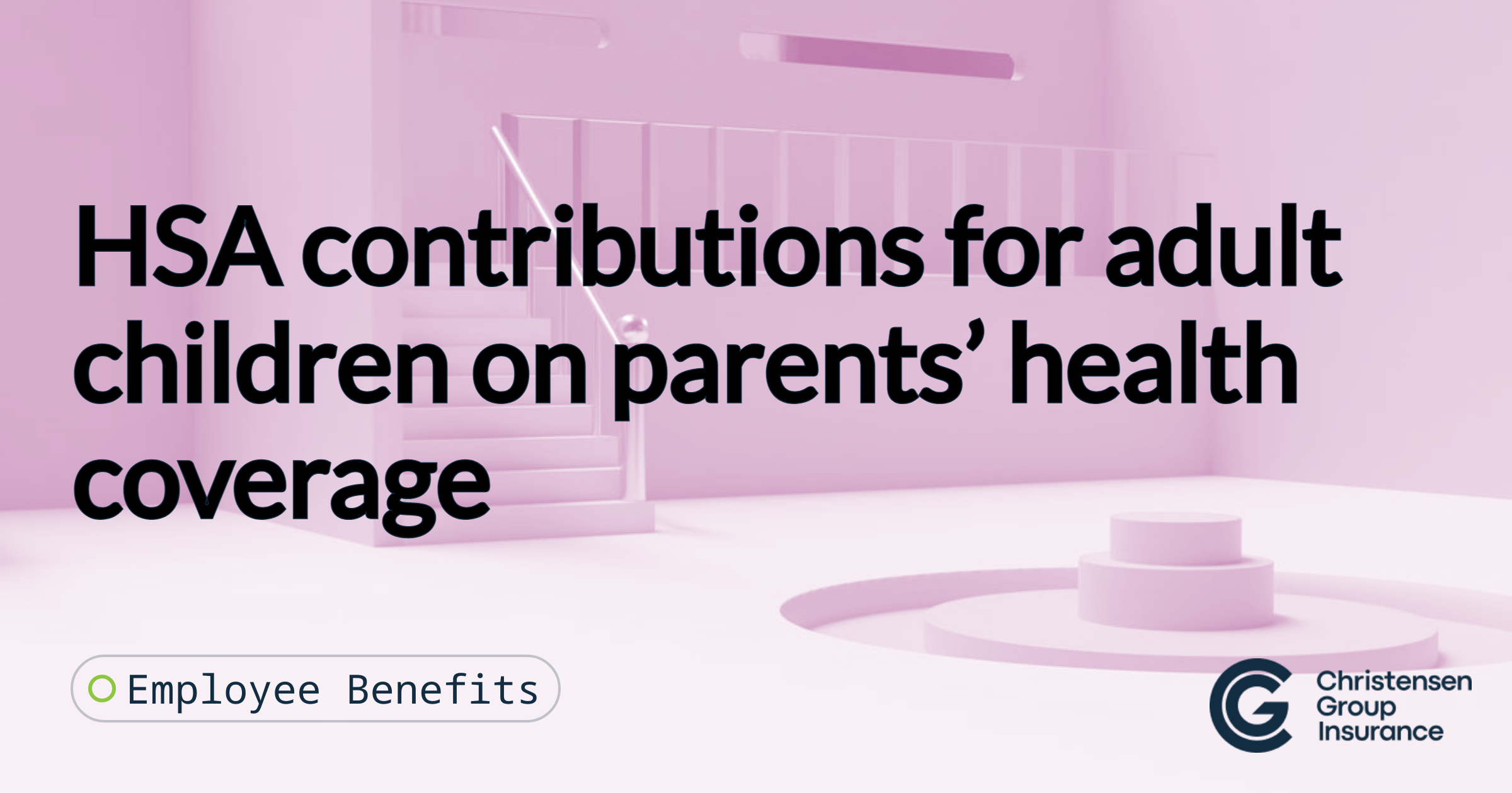 HSA contributions for adult children on parents' health coverage