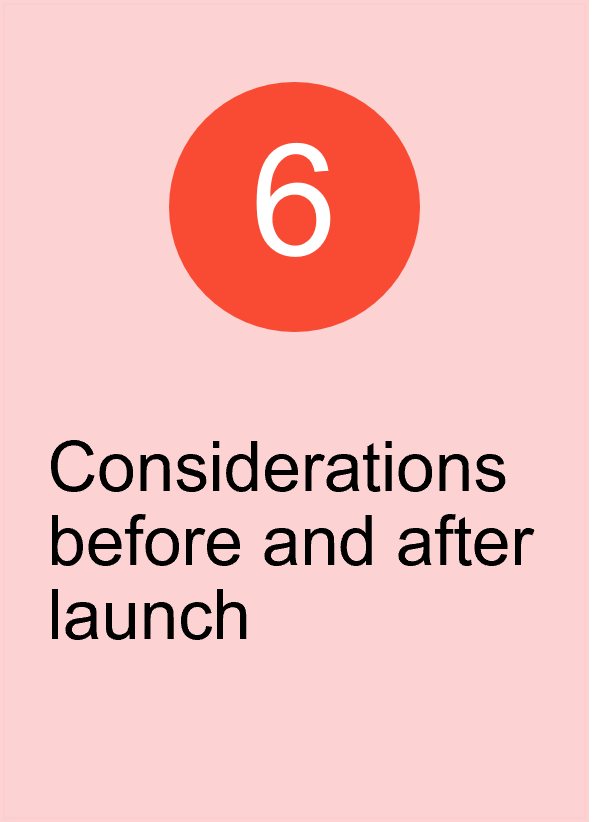 Considerations before and after launch