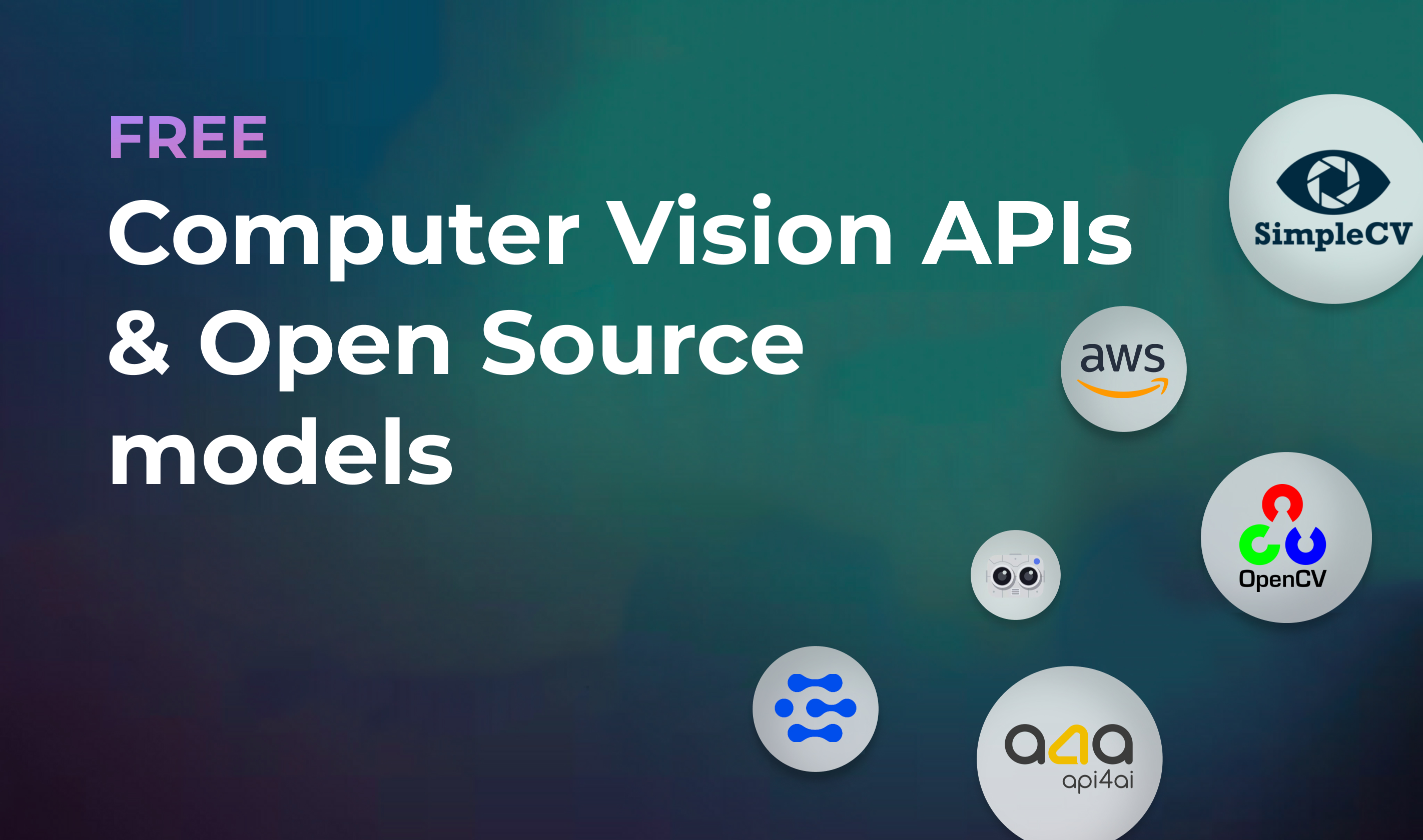 Top Free Computer Vision APIs, and Open Source models 