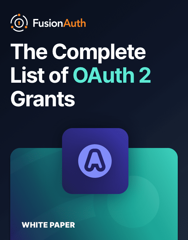 The Complete List of OAuth 2 Grants Tech Papers - FusionAuth