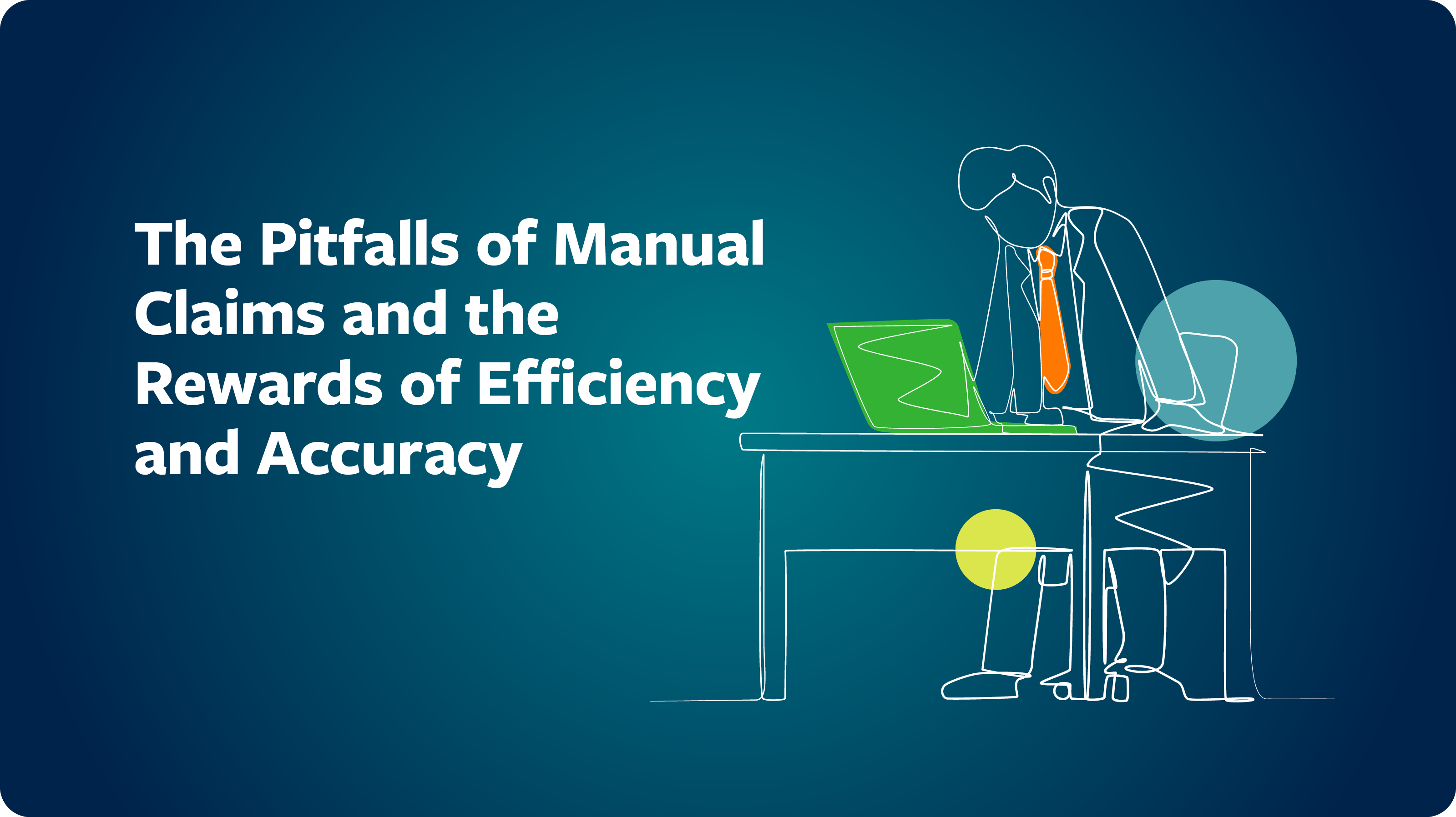 The Pitfalls Of Manual Claims And The Rewards Of Efficiency And