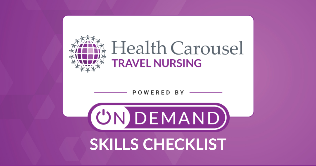 Travel Nursing Skills Checklists Health Carousel Travel Nursing