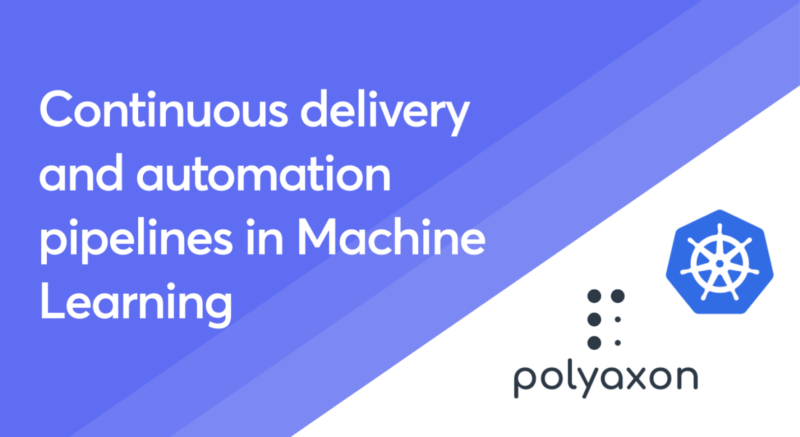 Continuous delivery and automation pipelines in machine learning with Polyaxon and Kubeflow Pipelines