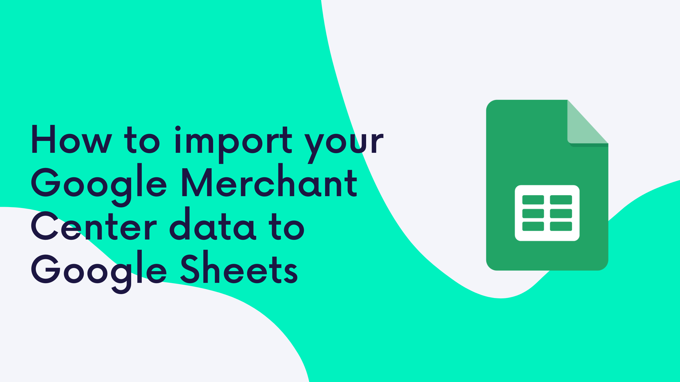 Import your Google Merchant center KPI to Google Sheets : How-to ...