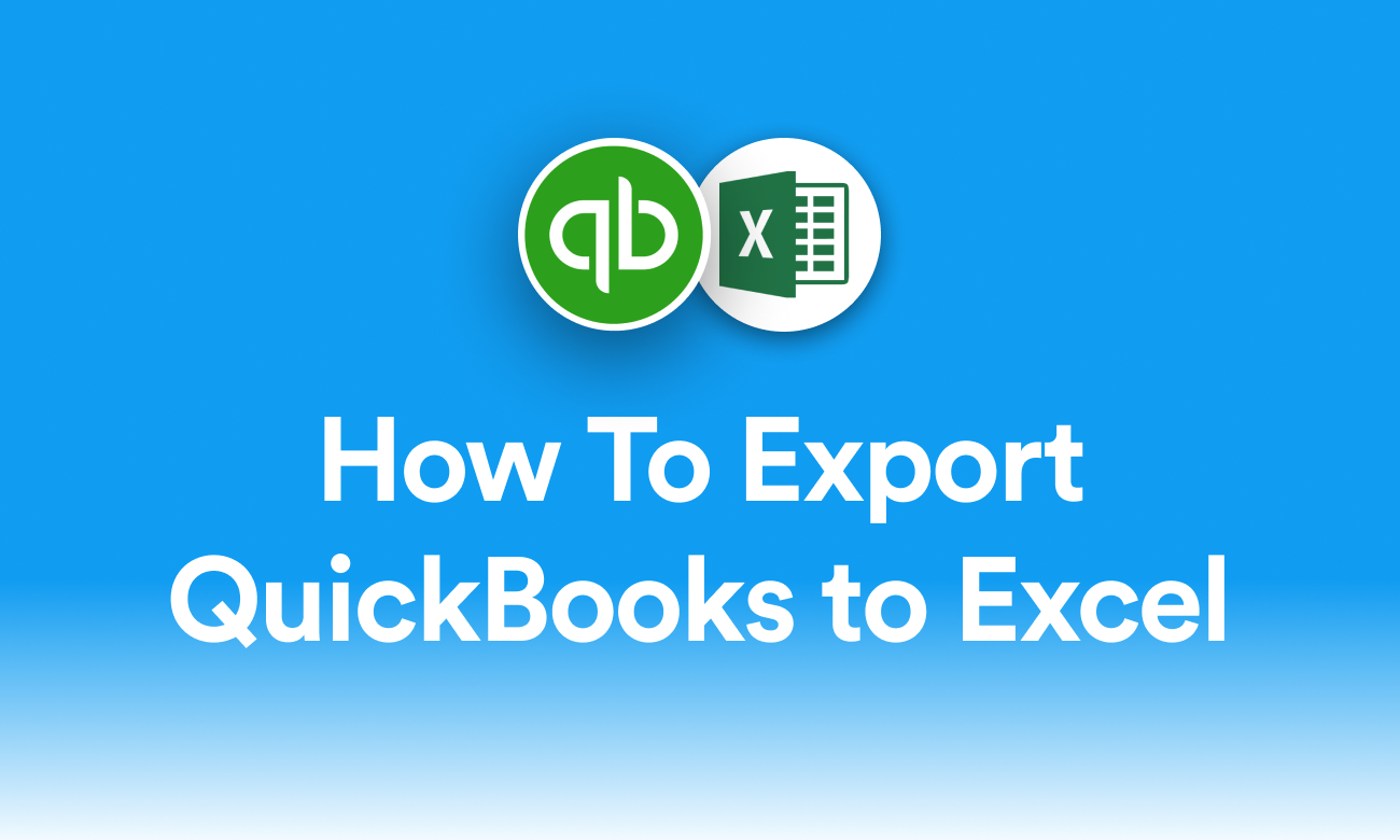 How To Export QuickBooks to Excel (Step-by-Step)