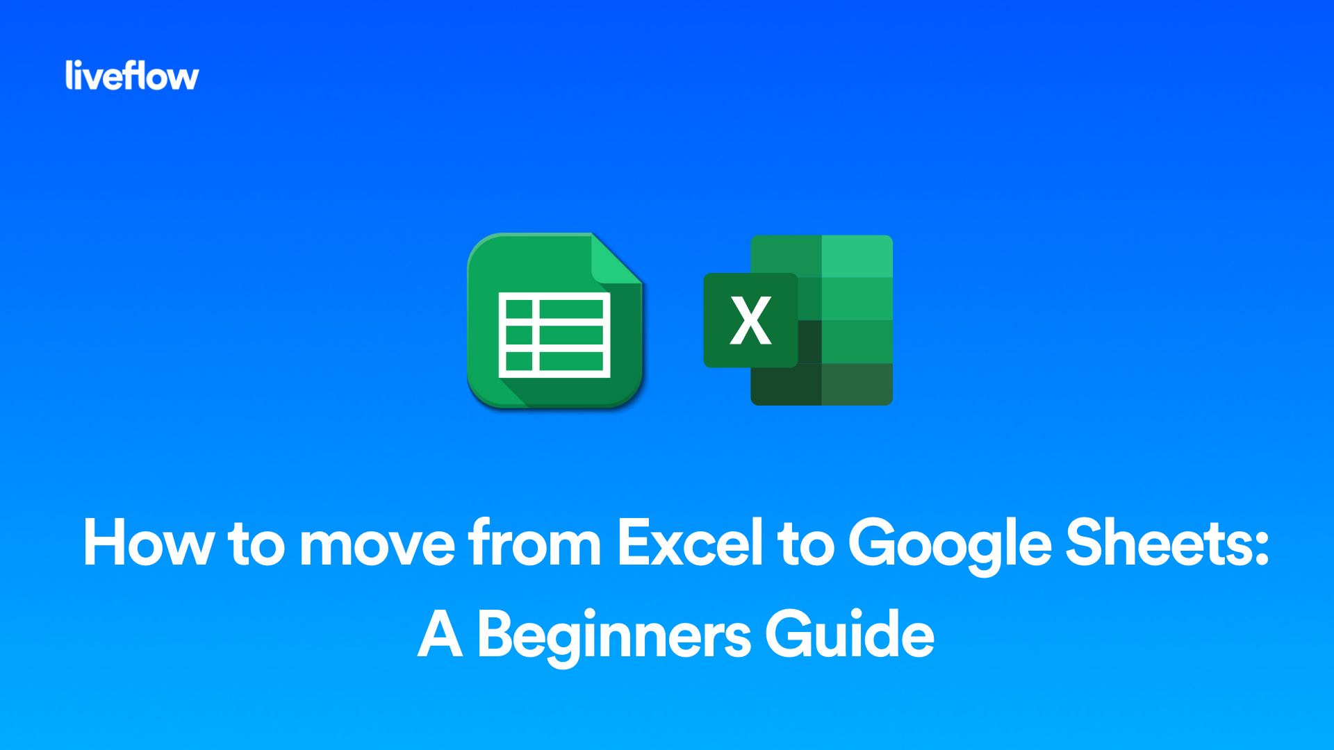 How to move from Excel to Google Sheets: A Beginners Guide