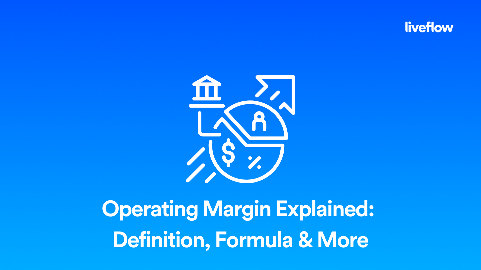 Operating Margin Explained: Definition, Formula & More | LiveFlow
