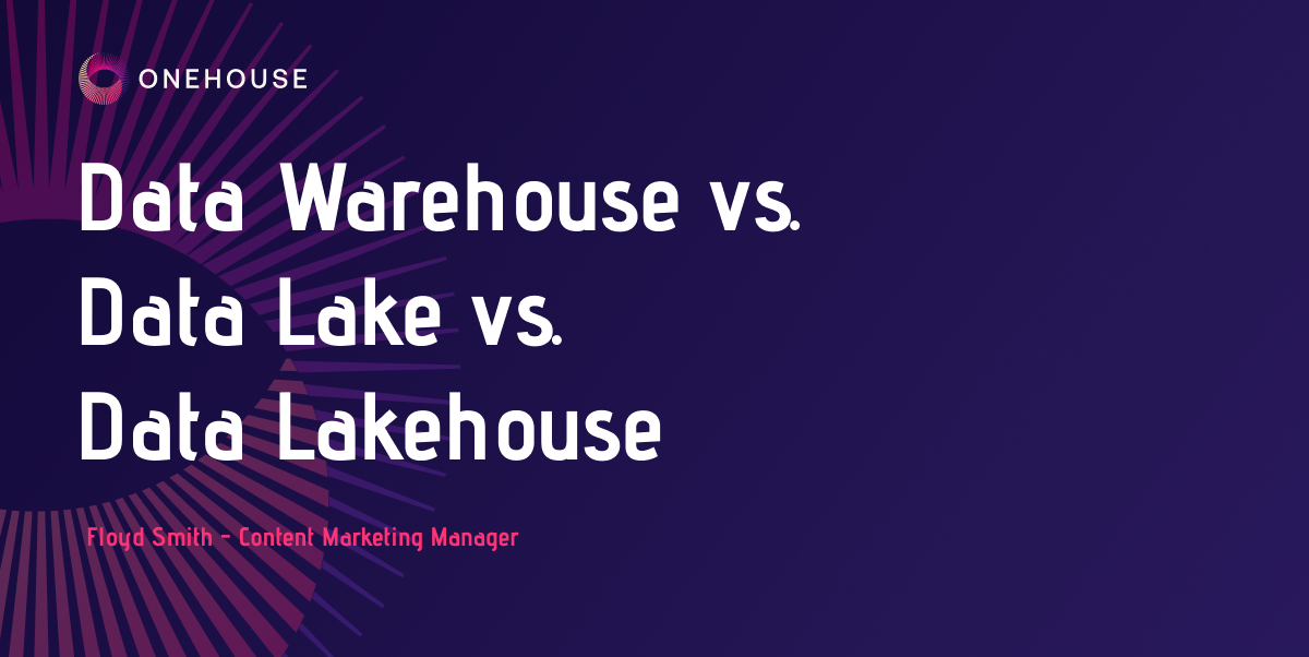 Data Warehouse vs. Data Lake vs. Data Lakehouse