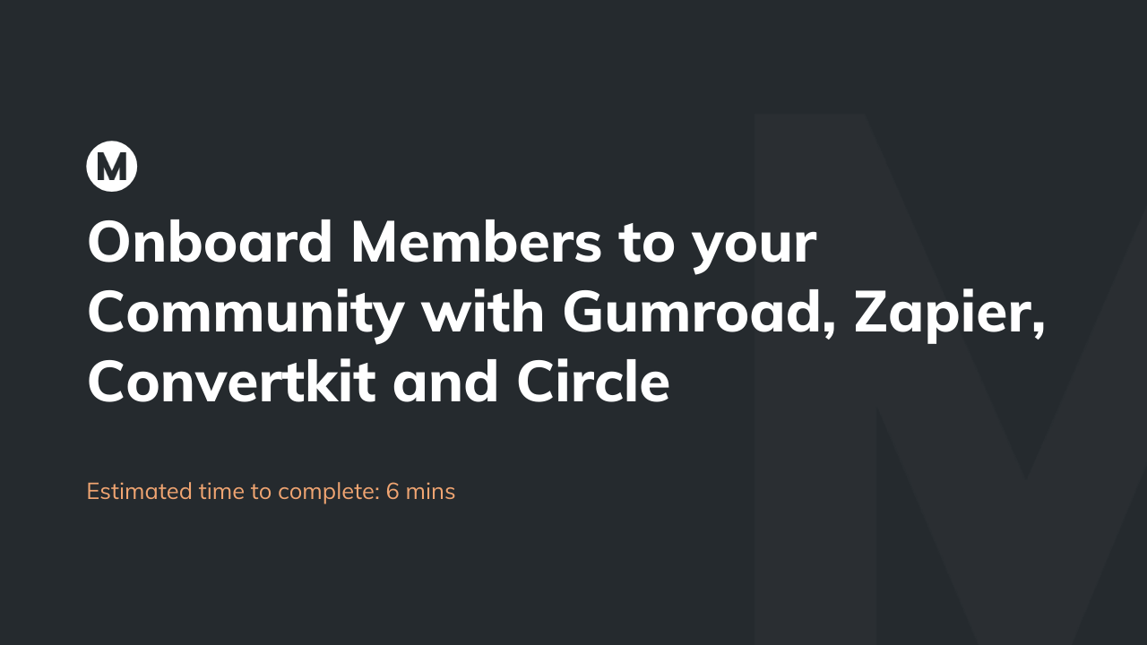 Onboard members to your community with Gumroad, Zapier, Convertkit and