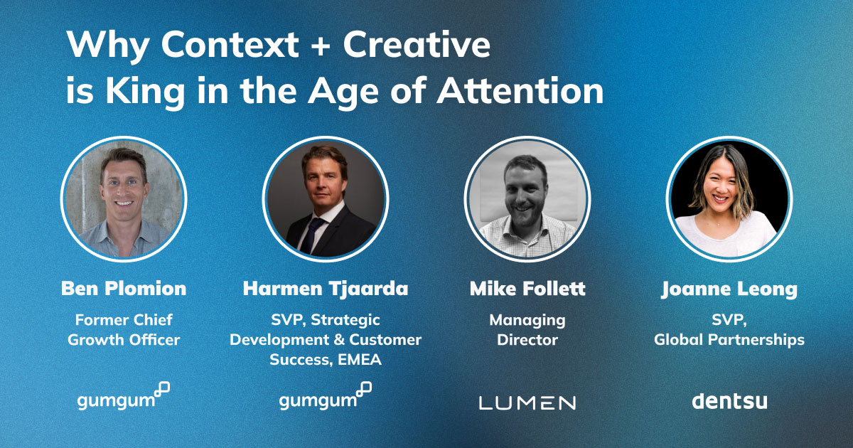 Why Context + Creative is King in the Age of Attention | GumGum Webinars