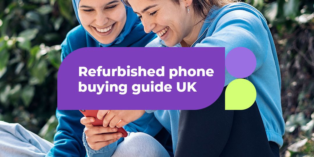 A Guide To Buying Refurbished Phones UK