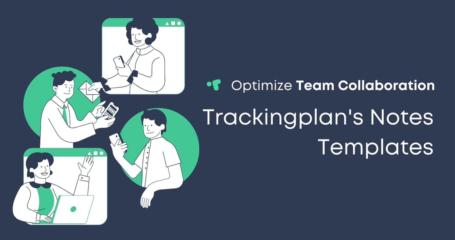 How To Use Trackingplan's Notes Templates To Optimize Team Collaboration 