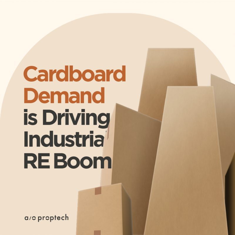 Cardboard Demand is Driving Industrial Real Estat A/O Proptech
