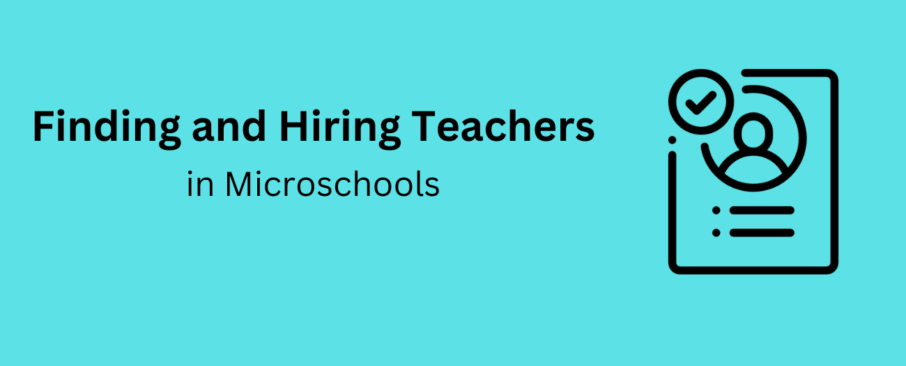 How To Find And Hire Qualified Teachers For Your Microschool