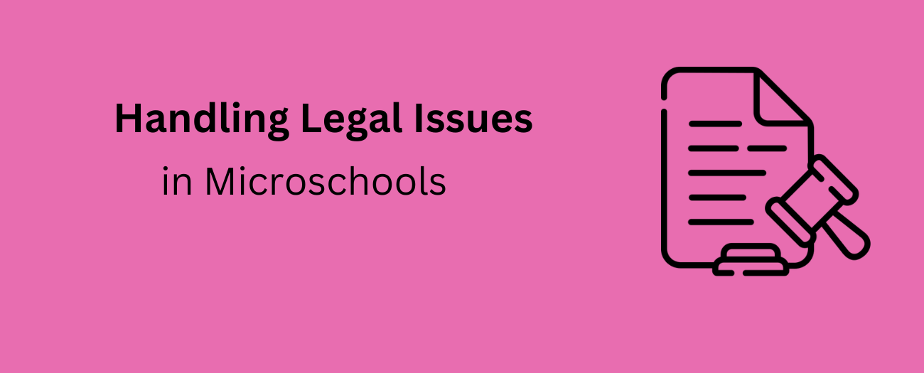 How To Handle Legal Issues In Your Microschool