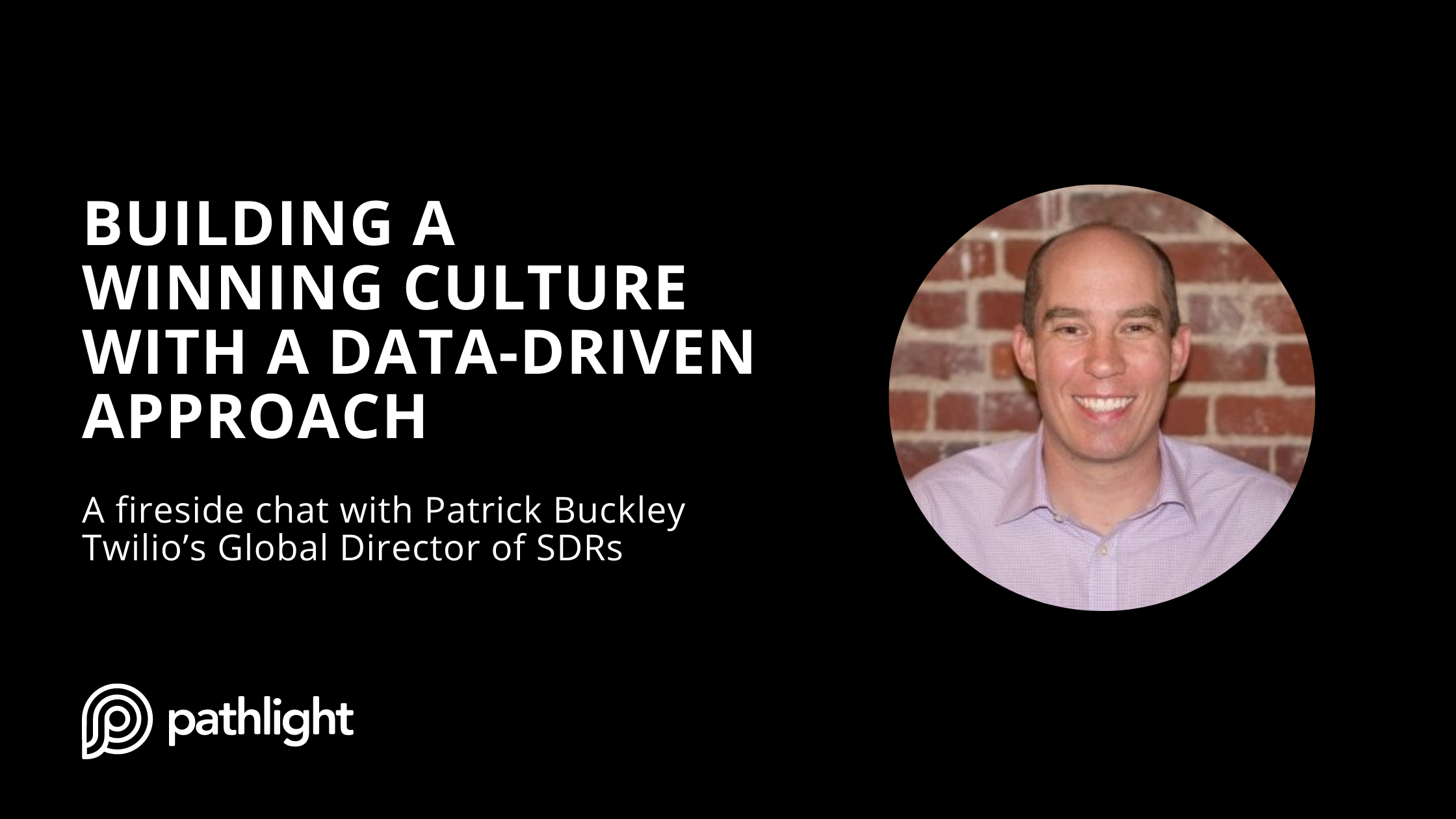 Building a Winning Culture with a Data-Driven Approach: A fireside chat with Patrick Buckley, Twilio’s Global Director of SDRs
