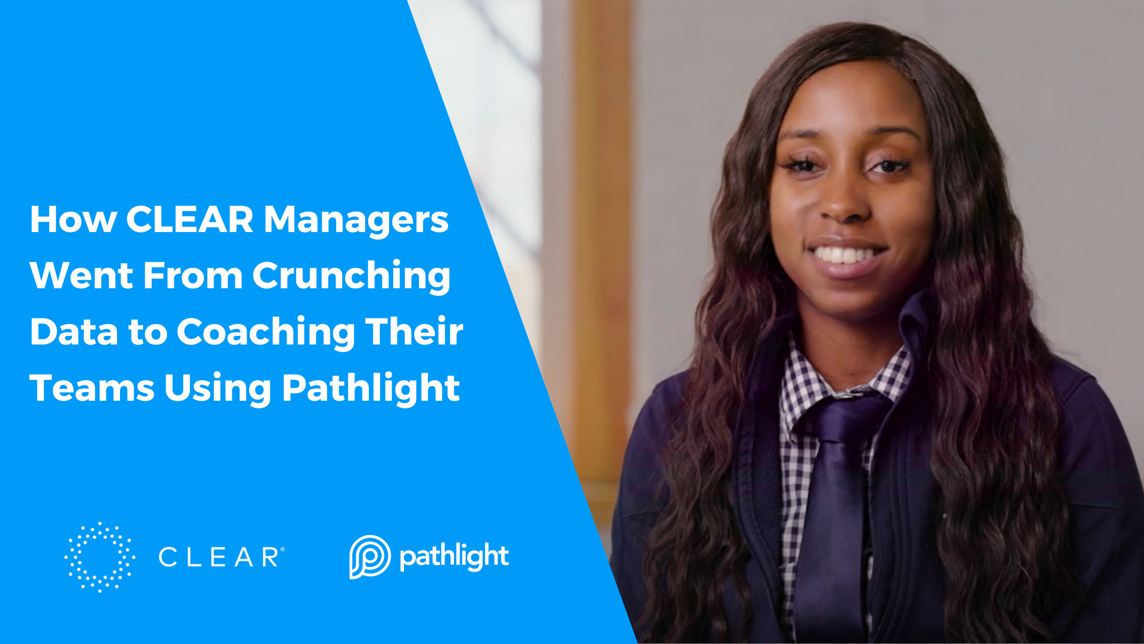 How CLEAR Managers Went From Crunching Data to Coaching Their Teams Using Pathlight
