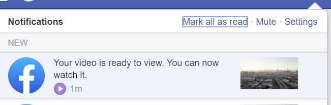 Facebook will notify you when your video is ready to view