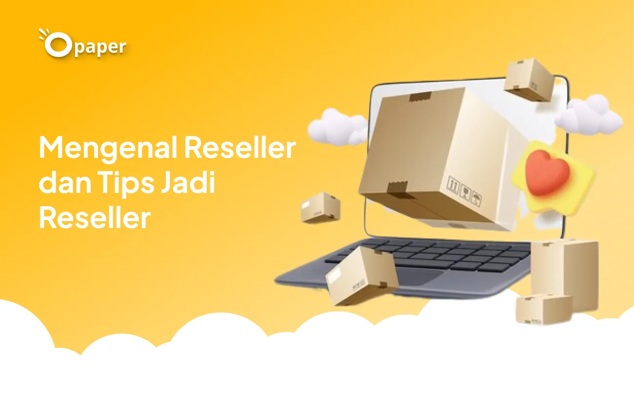 Apa Itu Reseller: Cara Jadi Reseller yang Sukses