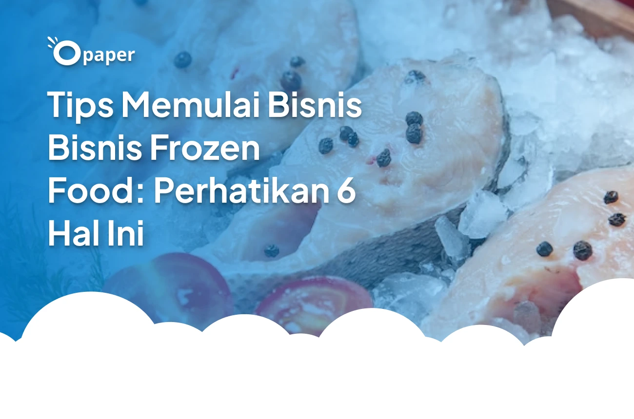 Tips Memulai Bisnis Frozen Food: Perhatikan 6 Hal Ini