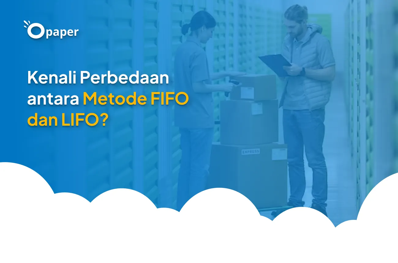 Kenali Perbedaan antara Metode FIFO dan LIFO