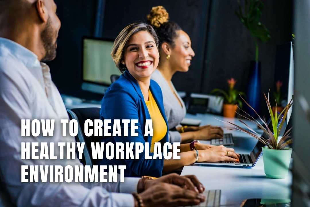 How To Create a Healthy Workplace Environment