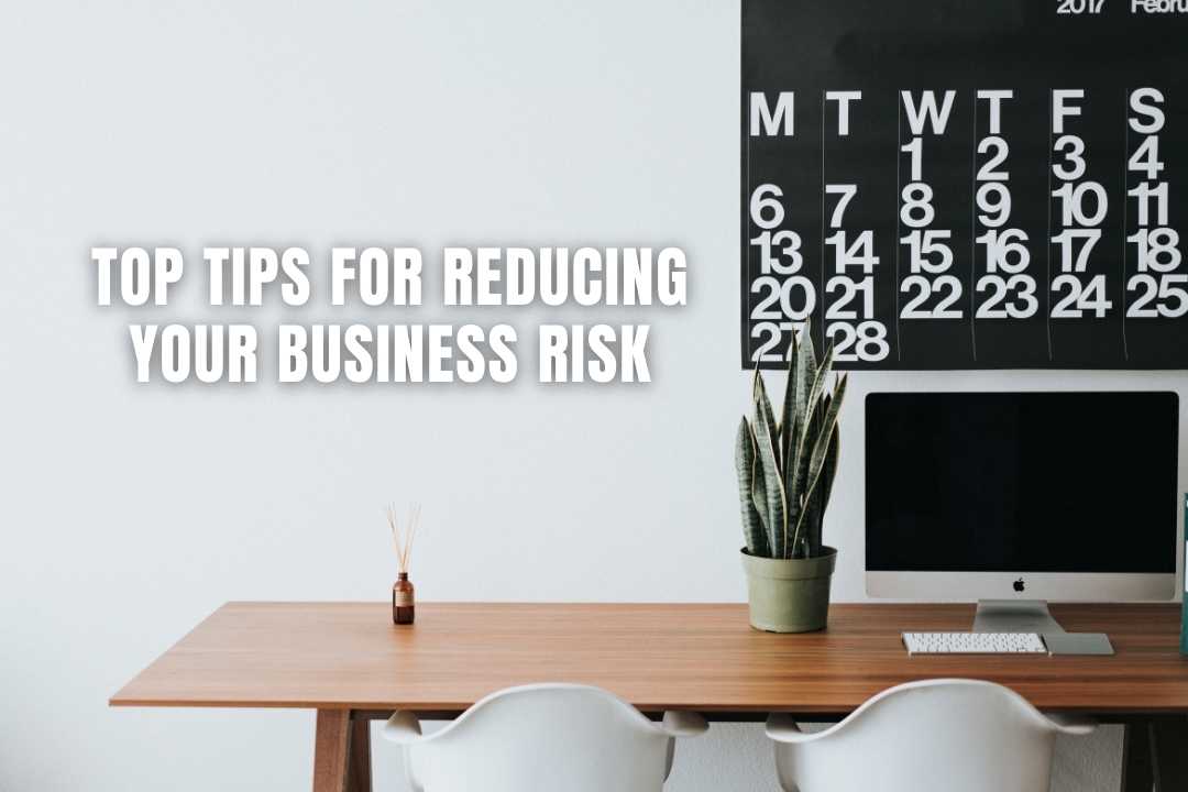 Top Tips For Reducing Your Business Risk - Document Everything!