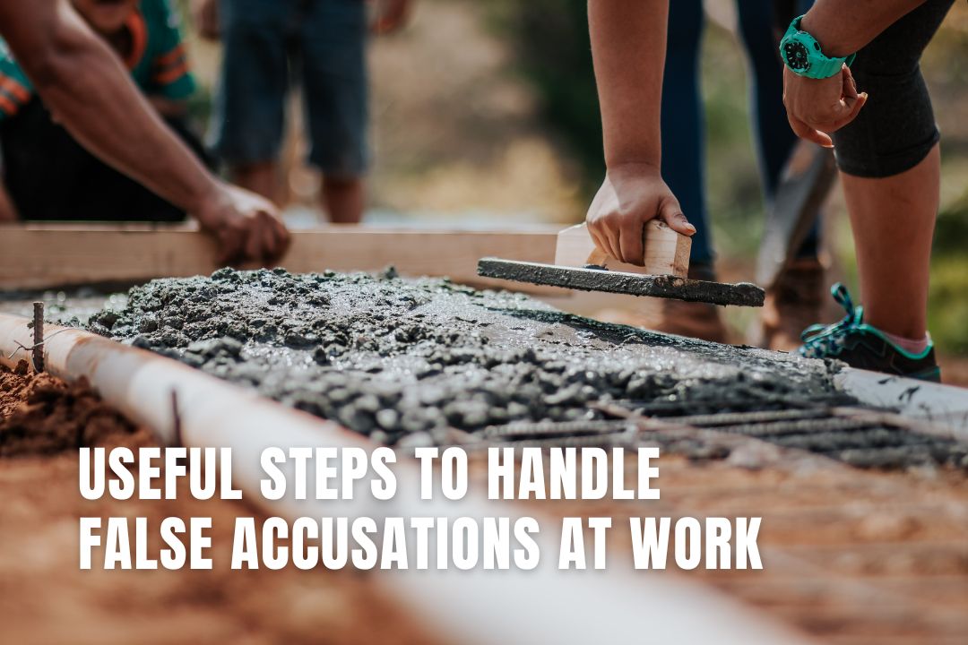 Useful Steps to Handle False Accusations at Work