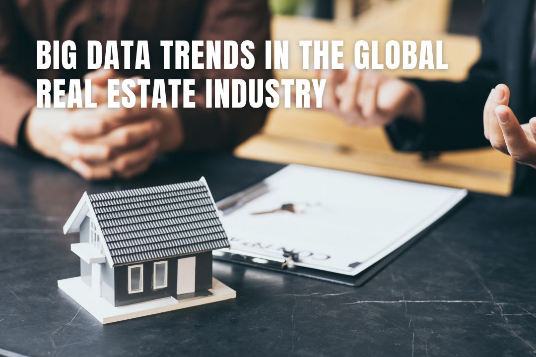 Big Data Trends in the Global Real Estate Industry