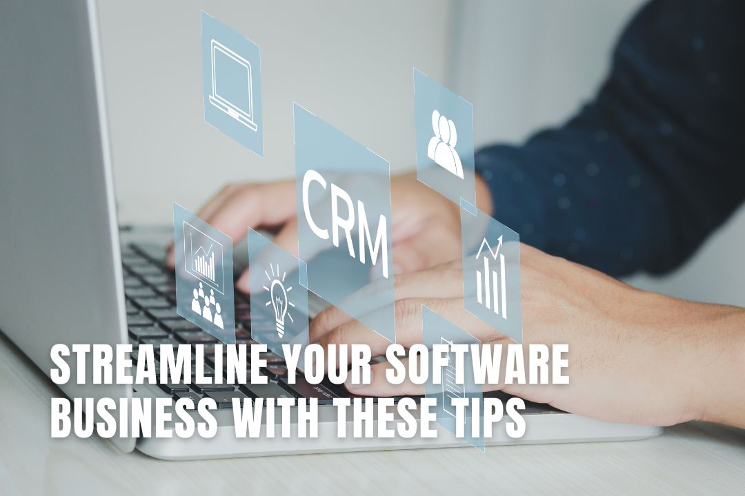 Streamline Your Software Business with These Tips