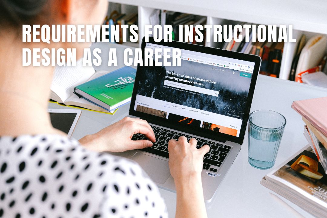 Requirements for Instructional Design as a Career