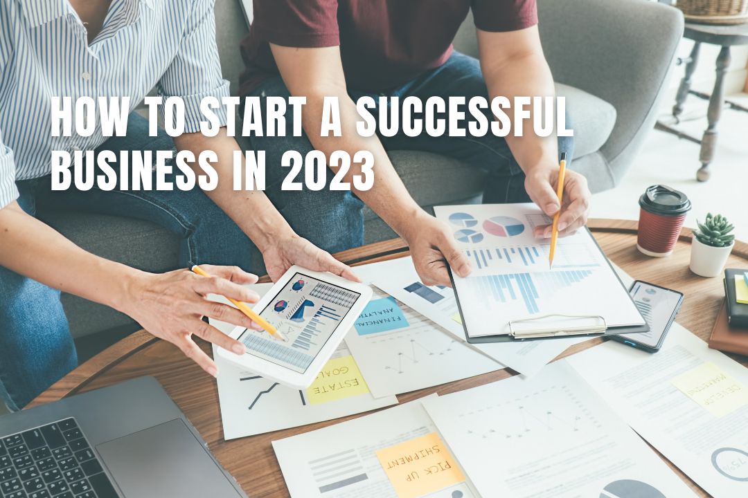 How To Start a Successful Business in 2023