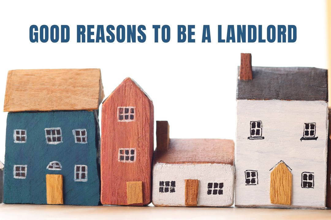 Good Reasons to Be a Landlord 11 Reasons to Get into Property