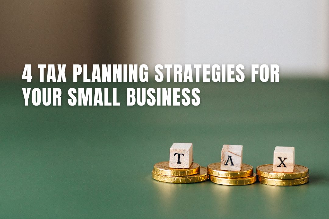 4 Tax Planning Strategies For Your Small Business