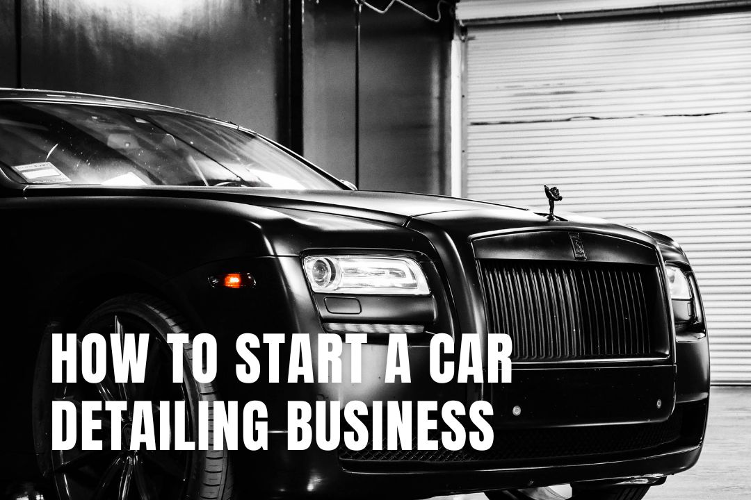 How to Start a Car Detailing Business