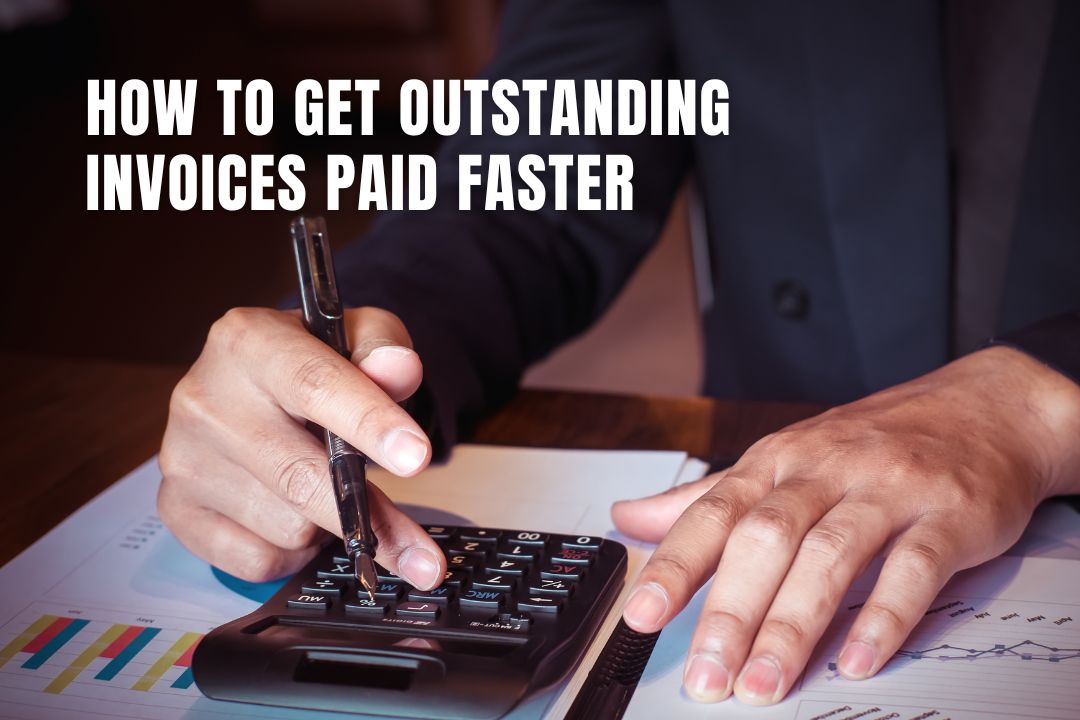 How To Get Outstanding Invoices Paid Faster Tips and Tricks