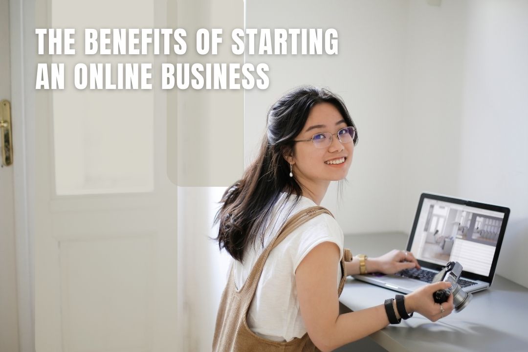 The benefits of starting an online business you should know about