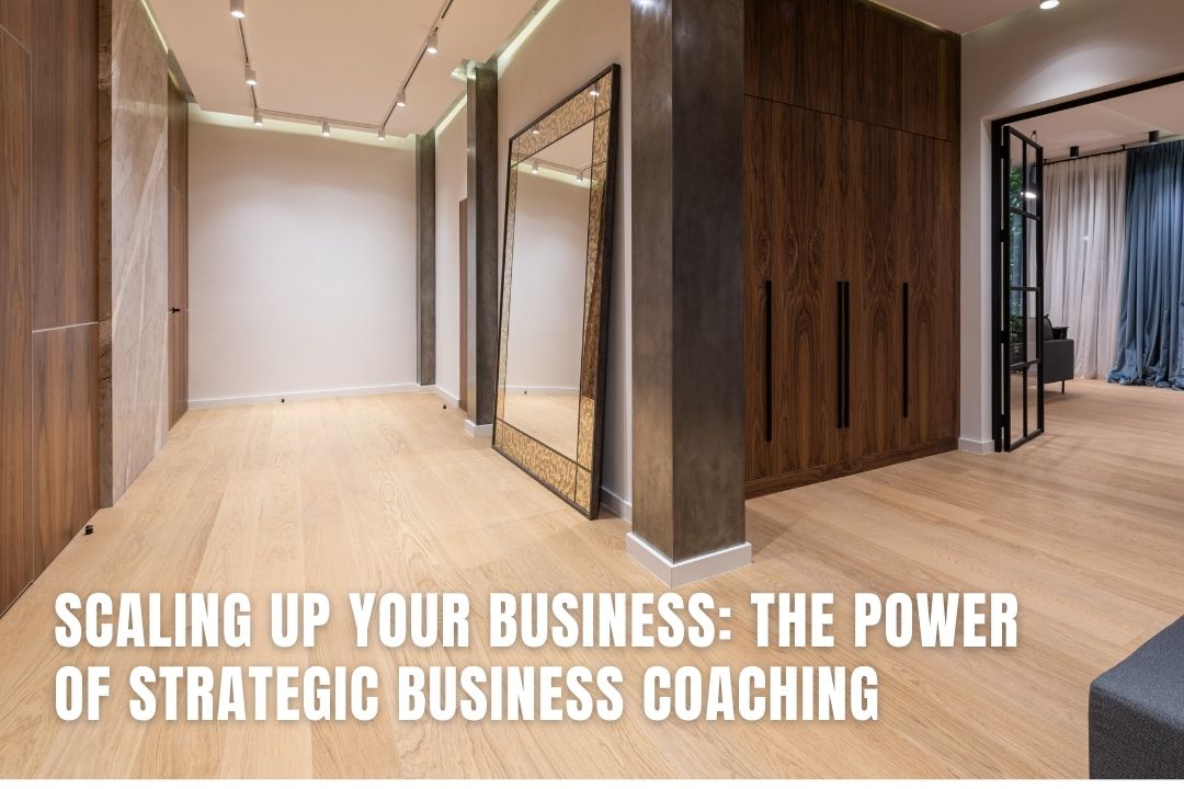 Scaling Up Your Business: The Power of Strategic Business Coachin