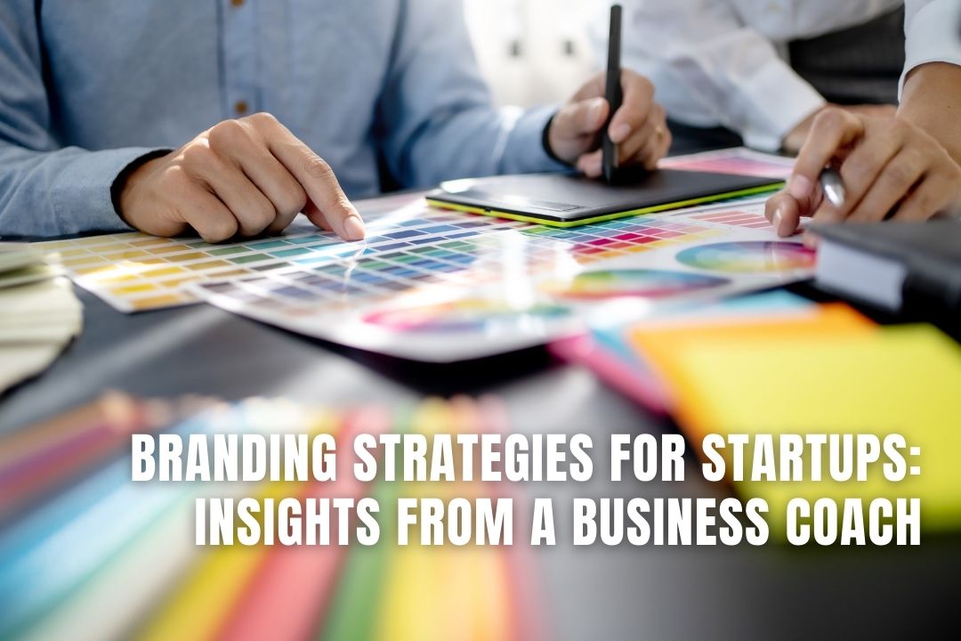 Branding Strategies for Startups: Insights from a Business Coach