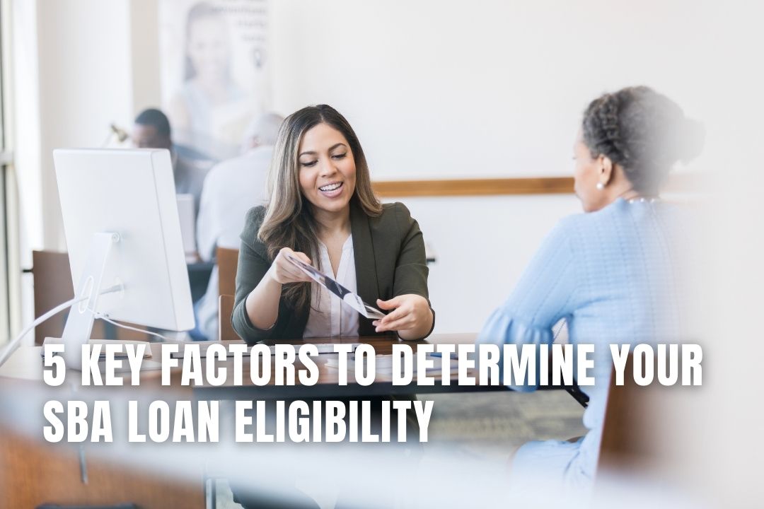 5 Kеy Factors To Dеtеrminе Your Sba Loan Eligibility