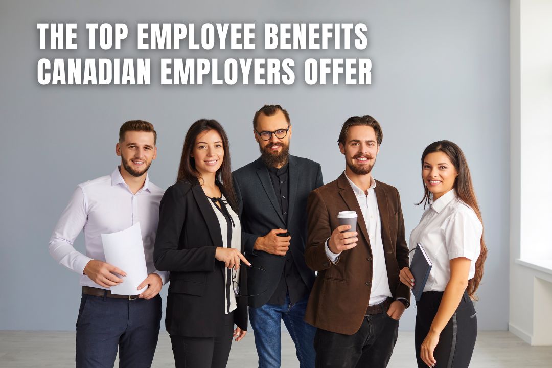 The Top Employee Benefits Canadian Employers Offer