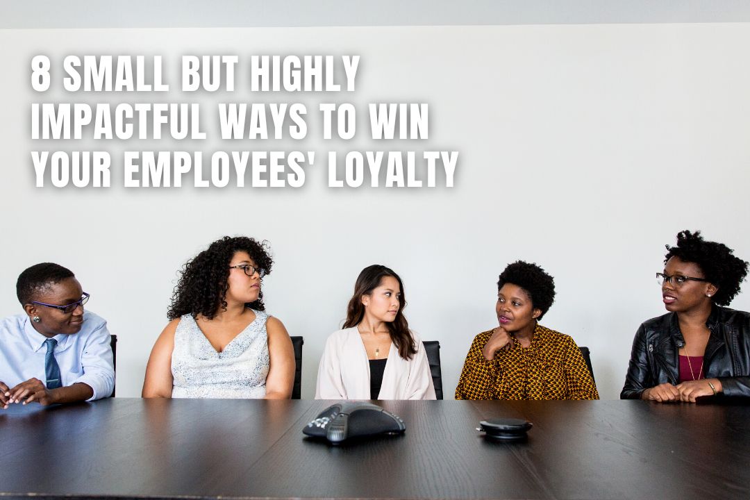 8 Impactful Ways to Win Your Employees' Loyalty