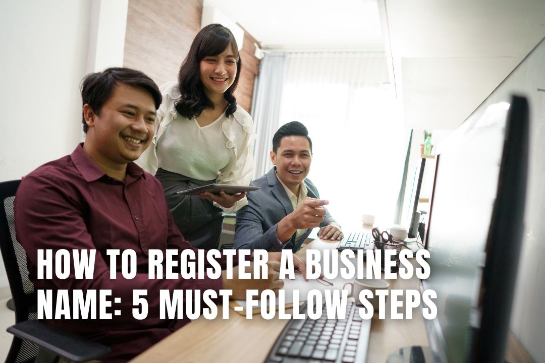 How to Register a Business Name: 5 Must-Follow Steps