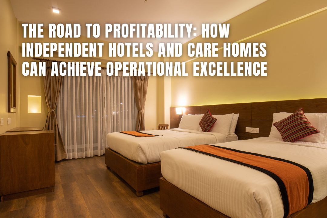 Operational Excellence for Independent Hotels and Care Homes