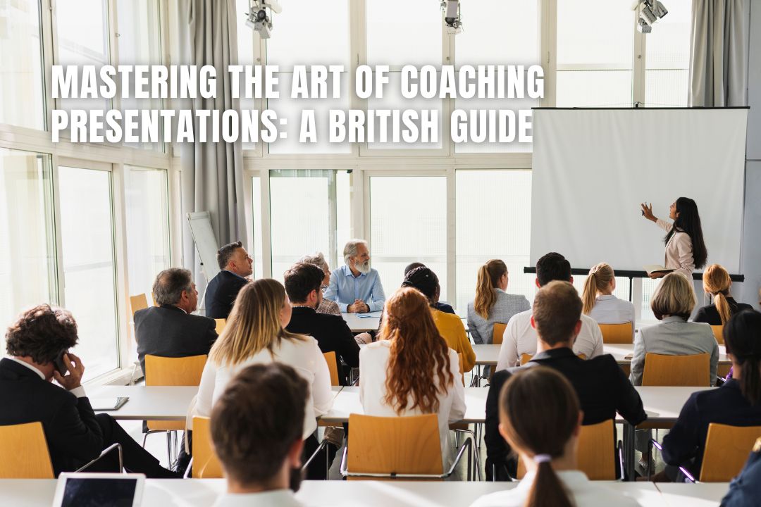 Mastering the Art of Coaching Presentations: A British Guide