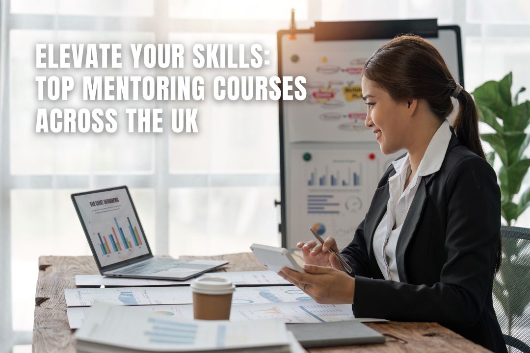 Elevate Your Skills: Top Mentoring Courses Across the UK