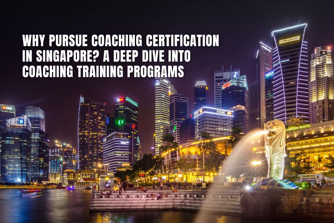 Coaching Training Programs in Singapore and Getting Certified
