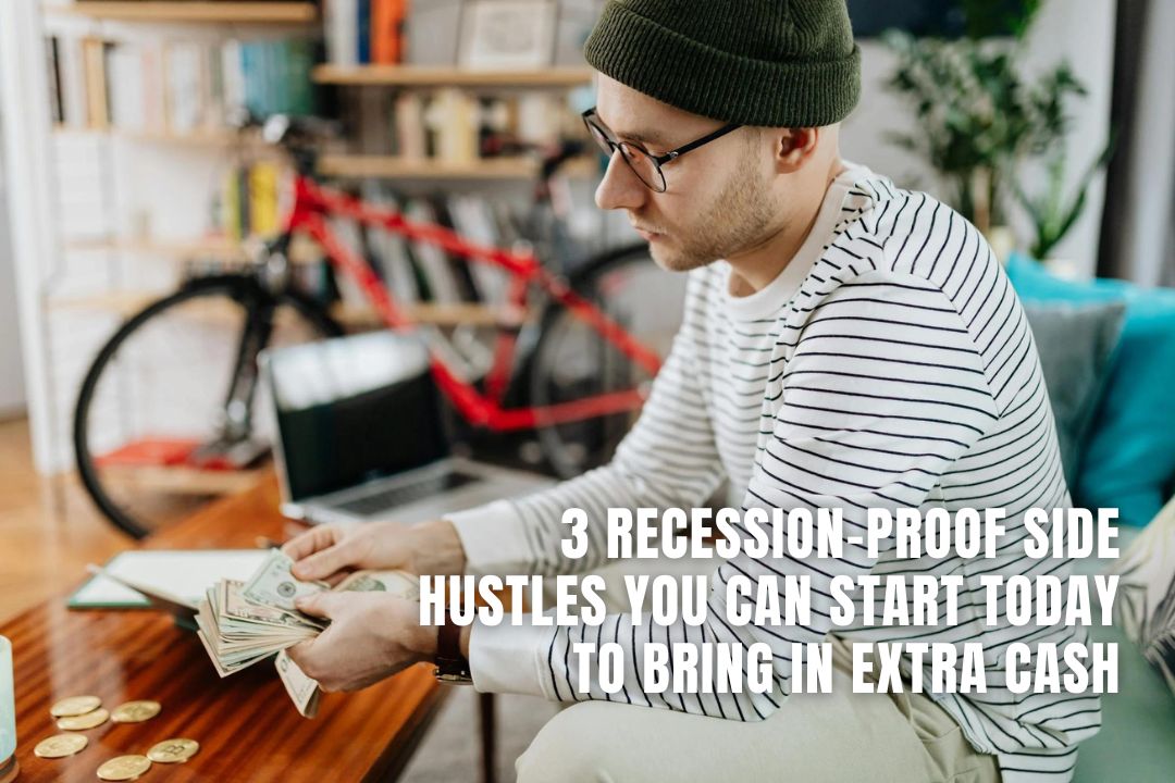 3 RecessionProof Side Hustles You Can Start Today