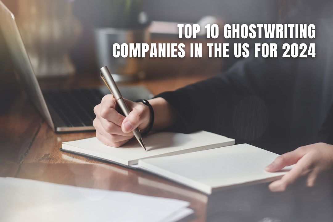 Top 10 Ghostwriting Companies in the US for 2024